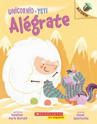 Unicornio Y Yeti 4: Alegrate: Un Libro de la Serie Acorn (Cheer Up)(Spanish, Paperback, Burnell Heather Ayris)