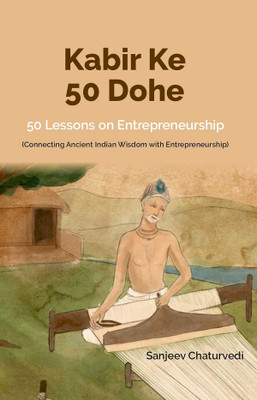 Kabir Ke 50 Dohe - 50 Lessons For Entrepreneurs(Paperback, Sanjeev Chaturvedi)