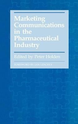 Marketing Communications in the Pharmaceutical Industry(English, Hardcover, Holden Peter)