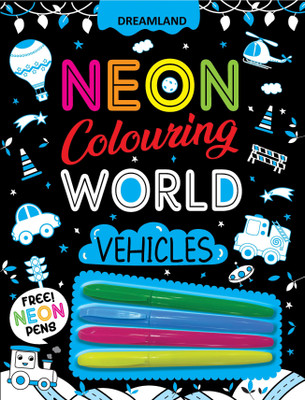 Neon Colouring World- Vehicles - Kids Age 4-7 – Fun and Creative Colouring Activity with Neon Pens | Educational and Engaging Art Book to Develop Creativity, Focus, and Fine Motor Skills(English, Paperback, unknown) Neon Colouring World- Vehicles - Kids Age 4-7 – Fun and Creative Colouring Activity with Neon Pens | Educational and Engaging Art Book to Develop Creativity, Focus, and Fine Motor Skills(English, Paperback, unknown)