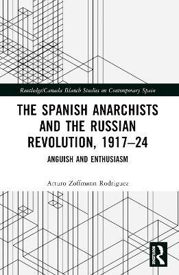 The Spanish Anarchists and the Russian Revolution, 1917-24(English, Paperback, Zoffmann Rodriguez Arturo)