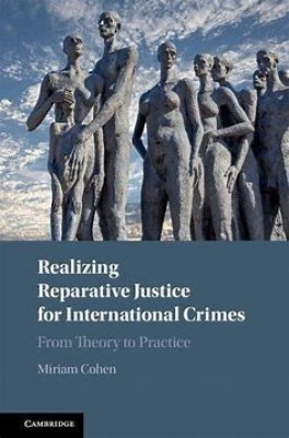 Realizing Reparative Justice for International Crimes(Paperback, Cohen)