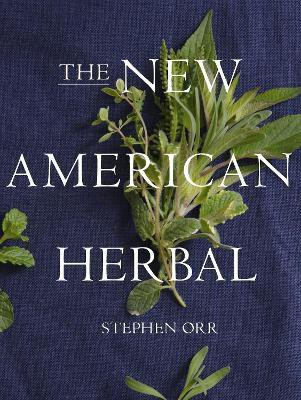 The New American Herbal: An Herb Gardening Book(English, Paperback, Orr Stephen)