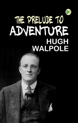 The Prelude to Adventure(Paperback, Hugh Walpole)