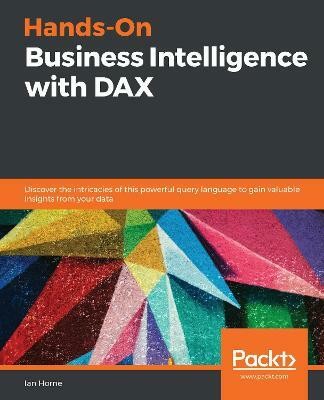 Hands-On Business Intelligence with DAX(English, Paperback, Horne Ian)