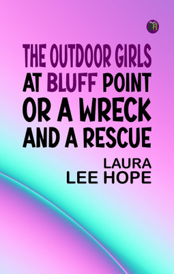 The Outdoor Girls at Bluff Point; Or a Wreck and a Rescue(Paperback, Laura Lee Hope)