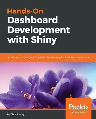 Hands-On Dashboard Development with Shiny(English, Paperback, Beeley Chris)