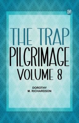 The Trap Pilgrimage Volume 8(Paperback, Dorothy M. Richardson)