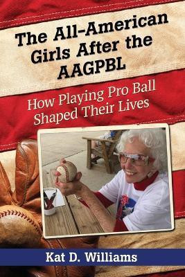 The All-American Girls After the AAGPBL(English, Paperback, Williams Kat D.)