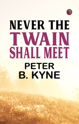 NEVER THE TWAIN SHALL MEET(Paperback, PETER B. KYNE)