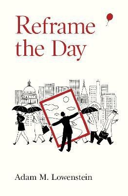 Reframe the Day(English, Paperback, M. Lowenstein Adam)