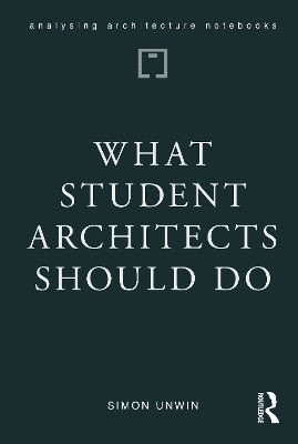 What Student Architects Should Do(English, Paperback, Unwin Simon)