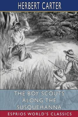 The Boy Scouts Along the Susquehanna (Esprios Classics)(English, Paperback, Carter Herbert)