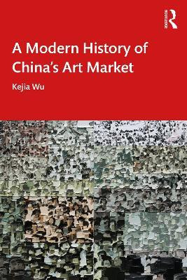 A Modern History of China's Art Market(English, Paperback, Wu Kejia)