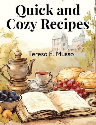 Quick and Cozy Recipes(English, Paperback, Teresa E Musso)
