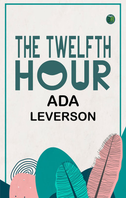 The Twelfth Hour(Paperback, Ada Leverson)