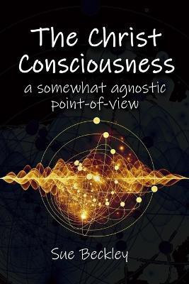 The Christ Consciousness(English, Paperback, Beckley Sue)