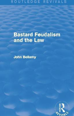 Bastard Feudalism and the Law (Routledge Revivals)(English, Paperback, Bellamy John)