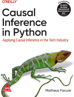 Causal Inference in Python: Applying Causal Inference in the Tech Industry (Grayscale Indian Edition)(Paperback, Matheus Facure)