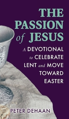 The Passion of Jesus(English, Hardcover, DeHaan Peter)