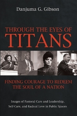 Through the Eyes of Titans: Finding Courage to Redeem the Soul of a Nation(English, Paperback, Gibson Danjuma G)