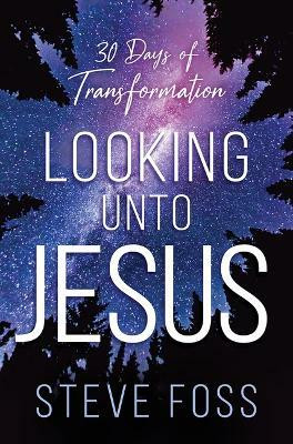 Looking Unto Jesus(English, Paperback, Foss Steve)