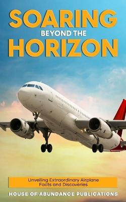 Soaring Beyond the Horizon(English, Paperback, Publications House Of Abundance)