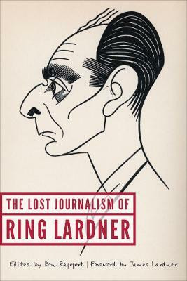 The Lost Journalism of Ring Lardner(English, Hardcover, Lardner Ring)