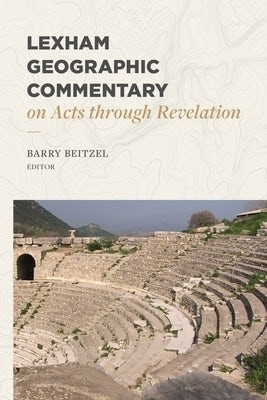 Lexham Geographic Commentary on Acts through Revel ation(English, Hardcover, Beitzel Barry J.)
