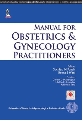 Manual for Obstetrics and Gynecology Practitioners(Paperback, SUCHITRA PANDIT, REENA J WANI, GORAKH G MANDRUPKAR, MADHURI MEHENDALE, RAKHEE R SAHU)