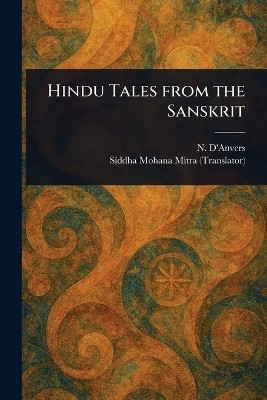 Hindu Tales From the Sanskrit(English, Paperback, D'Anvers N)