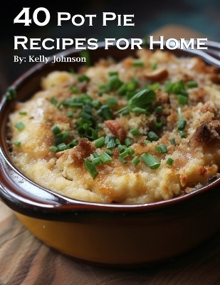 40 Pot Pie Recipes for Home(English, Paperback, Johnson Kelly)