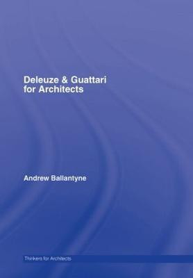 Deleuze & Guattari for Architects(English, Hardcover, Ballantyne Andrew)