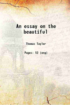 An essay on the beautiful 1917 [Hardcover](Hardcover, Plotinus,Taylor, Thomas, -)