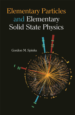Elementary Particles and Elementary Solid State Physics  - Elementary Particles and Elementary Solid State Physics(Hardcover, Gordon M. Spinks)