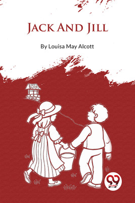 Jack and Jill(English, Paperback, Alcott Louisa May)
