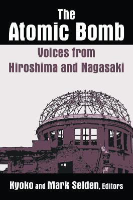 The Atomic Bomb: Voices from Hiroshima and Nagasaki(English, Paperback, Selden Kyoko Iriye)