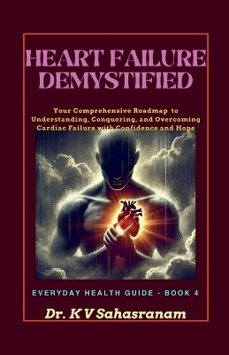 Heart Failure Demystified(English, Paperback, Kalpathy Sahasranam Dr)