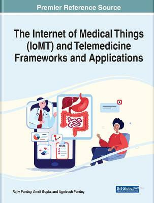 The Internet of Medical Things (IoMT) and Telemedicine Frameworks and Applications(English, Hardcover, unknown)