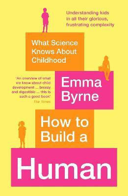 How to Build a Human(English, Paperback, Byrne Emma)