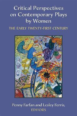 Critical Perspectives on Contemporary Plays by Women(English, Paperback, Farfan Penny)