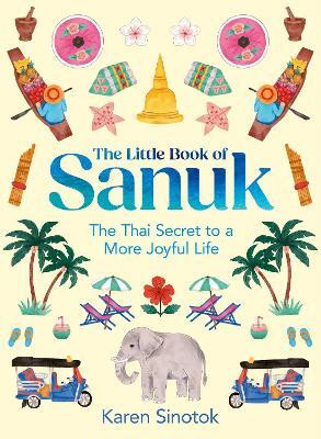 The Little Book of Sanuk(English, Hardcover, Sinotok Karen)