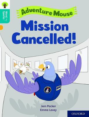 Oxford Reading Tree Word Sparks: Level 9: Mission Cancelled!(English, Paperback, Packer Jem)