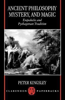 Ancient Philosophy, Mystery, and Magic(English, Paperback, Kingsley Peter)