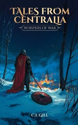 Tales from Centralia Whispers of War(English, Paperback, Gill C L)