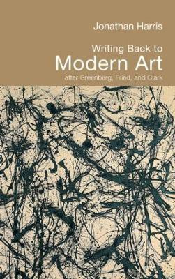 Writing Back to Modern Art(English, Hardcover, Harris Jonathan)