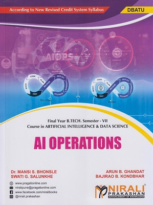 AI Operations (Final Year B.Tech in Artificial Intelligence and Data Science AI/DS - Semester 7 - DBATU)(Paperback, Dr. Mansi S. Bhonsle, Arun B. Ghandat, Swati G. Salunkhe, Bajirao B. Kondbhar)