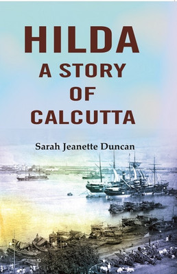 Hilda: A story of Calcutta(Paperback, Sarah Jeanette Duncan)