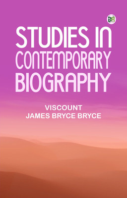 Studies in Contemporary Biography(Paperback, Viscount James Bryce Bryce)