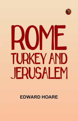Rome, Turkey and Jerusalem(Paperback, Edward Hoare)